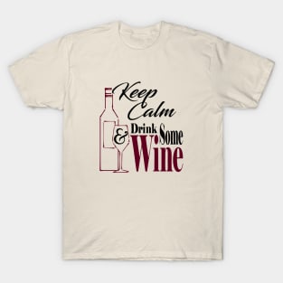 Keep Calm & Drink Some Wine T-Shirt